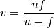 v = \frac{uf}{u - f}